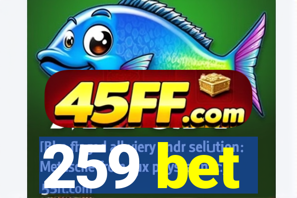 259 bet